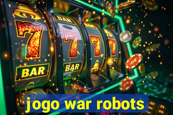 jogo war robots